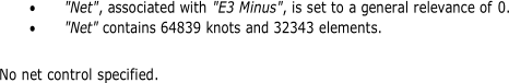  "Net " ,  associated with "E3 Minus" ,  is set to a general relevance of  0.  "Net "  contains 64839 knots and 32343 e lement s . No net control specified .